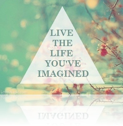 14744-Live-The-Life-You-ve-Imagined